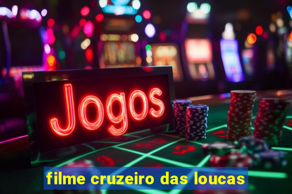 filme cruzeiro das loucas